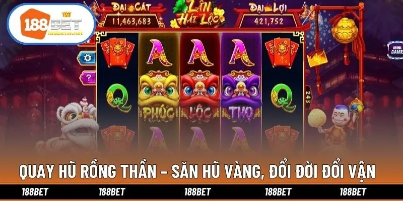 Quay Hũ Rồng Thần – Săn Hũ Vàng, Đổi Đời Đổi Vận
